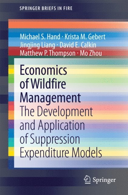 Mo Zhou, Matthew P. Thompson, David E. Calkin, Jingjing Liang, Krista M. Gebert, Michael S. Hand - Economics of Wildfire Management, E-bok