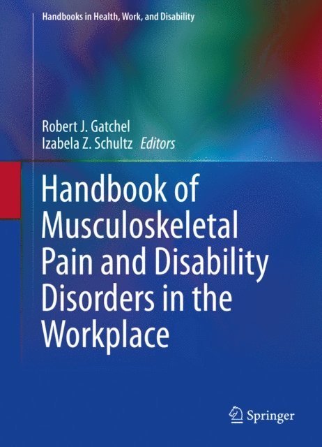 Izabela Z. Schultz, Robert J. Gatchel - Handbook of Musculoskeletal Pain and Disability Disorders in the Workplace, E-bok