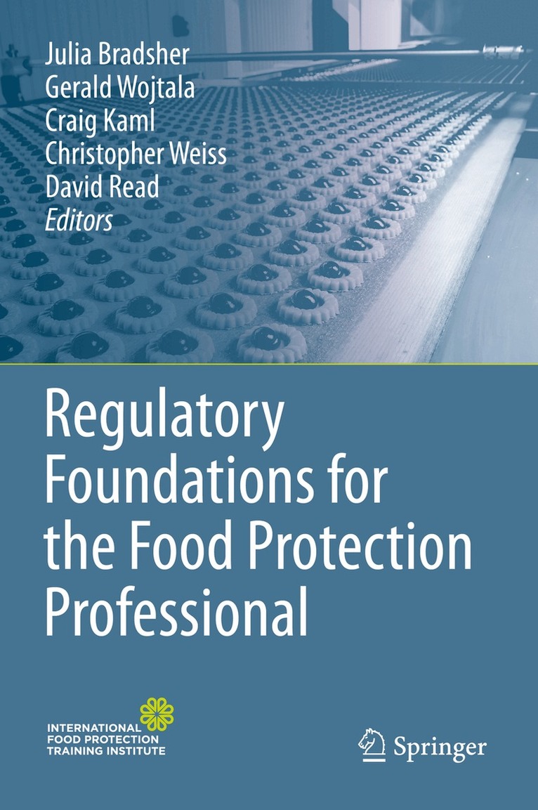 Julia Bradsher, Gerald Wojtala, Craig Kaml, Christopher Weiss, David Read - Regulatory Foundations for the Food Protection Professional, Inbunden