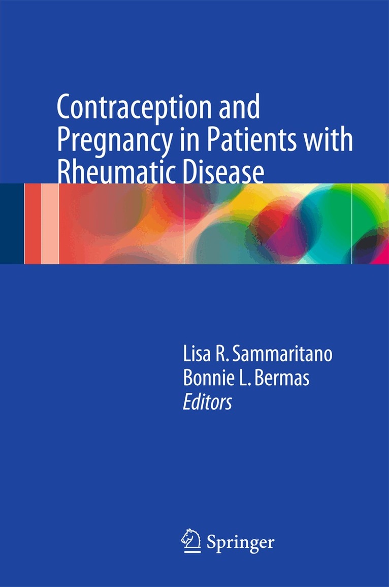 Lisa R. Sammaritano, Bonnie L. Bermas - Contraception and Pregnancy in Patients with Rheumatic Disease, Inbunden