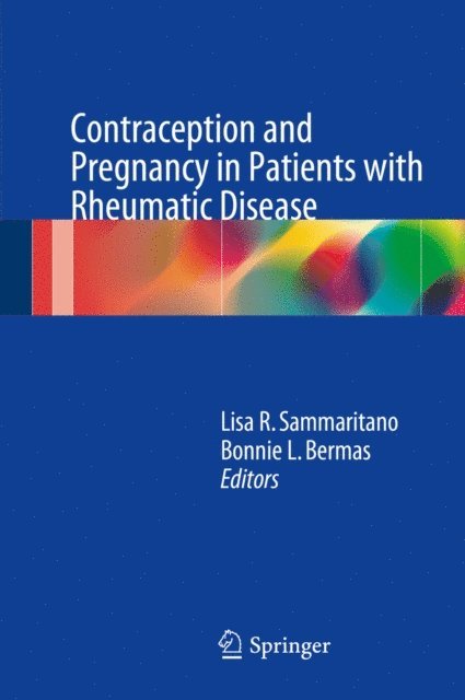 Bonnie L. Bermas, Lisa R. Sammaritano - Contraception and Pregnancy in Patients with Rheumatic Disease, E-bok