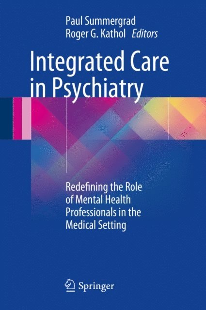 Roger G. Kathol, Paul Summergrad - Integrated Care in Psychiatry, E-bok