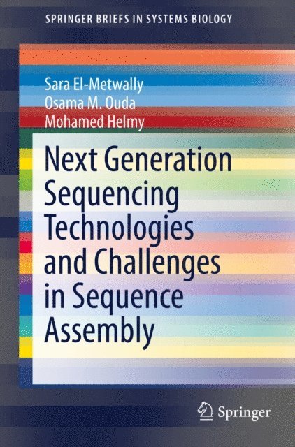 Mohamed Helmy, Osama M. Ouda, Sara El-Metwally - Next Generation Sequencing Technologies and Challenges in Sequence Assembly, E-bok
