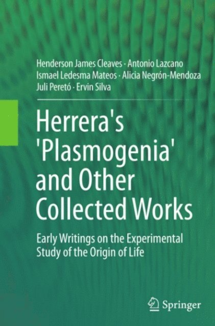 Ervin Silva, Juli Pereto, Alicia Negron-Mendoza, Ismael Ledesma Mateos, Antonio Lazcano, Henderson James Cleaves - Herrera's 'Plasmogenia' and Other Collected Works, E-bok