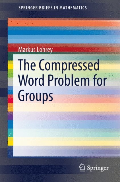 Markus Lohrey - Compressed Word Problem for Groups, E-bok