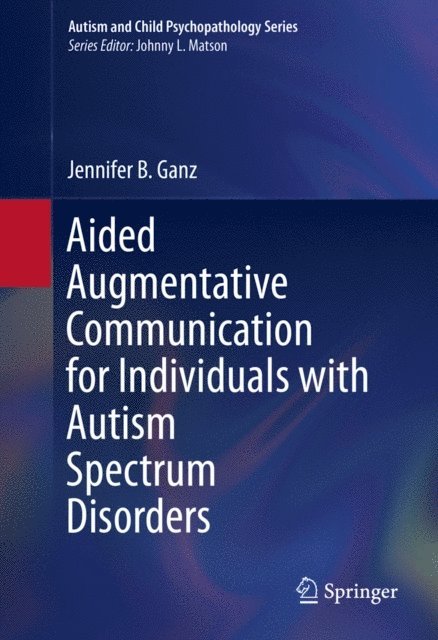 Jennifer B. Ganz - Aided Augmentative Communication for Individuals with Autism Spectrum Disorders, E-bok