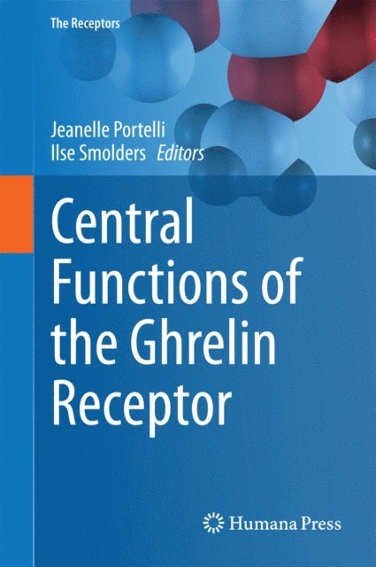 Ilse Smolders, Jeanelle Portelli - Central Functions of the Ghrelin Receptor, E-bok