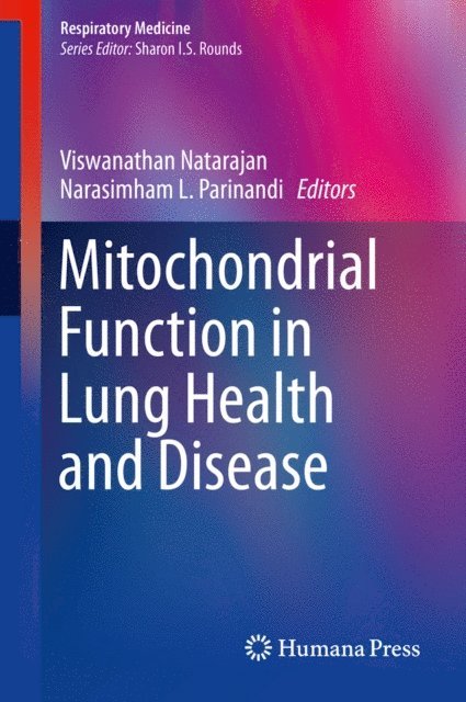 Narasimham L. Parinandi, Viswanathan Natarajan - Mitochondrial Function in Lung Health and Disease, E-bok