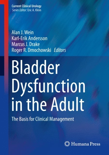 Roger R. Dmochowski, Marcus J. Drake, Karl-Erik Andersson, Alan J. Wein - Bladder Dysfunction in the Adult, E-bok