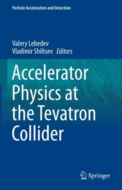 Vladimir Shiltsev, Valery Lebedev - Accelerator Physics at the Tevatron Collider, E-bok
