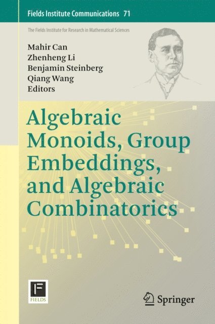 Qiang Wang, Benjamin Steinberg, Zhenheng Li, Mahir Can - Algebraic Monoids, Group Embeddings, and Algebraic Combinatorics, E-bok