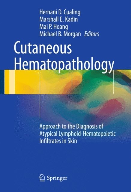 Michael B. Morgan, Mai P. Hoang, Marshall E. Kadin, Hernani D. Cualing - Cutaneous Hematopathology, E-bok