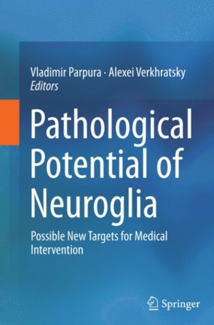 Alexei Verkhratsky, Vladimir Parpura - Pathological Potential of Neuroglia, E-bok
