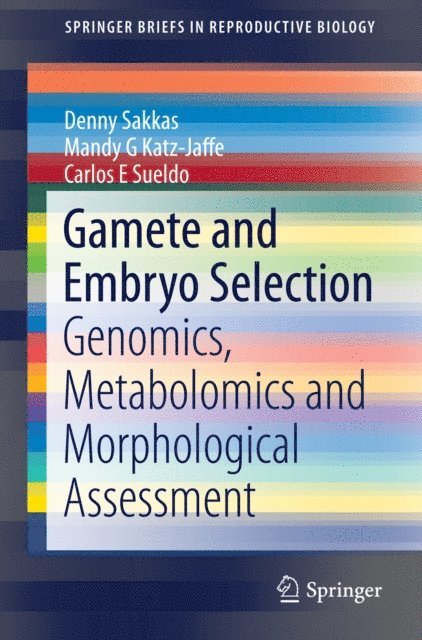 Carlos E Sueldo, Mandy G Katz-Jaffe, Denny Sakkas - Gamete and Embryo Selection, E-bok