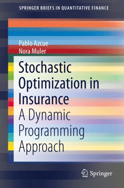 Nora Muler, Pablo Azcue - Stochastic Optimization in Insurance, E-bok