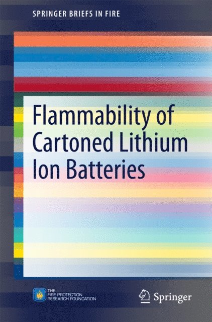 Michael J. Kahn, Jason A. Sutula, R. Thomas Long Jr. - Flammability of Cartoned Lithium Ion Batteries, E-bok