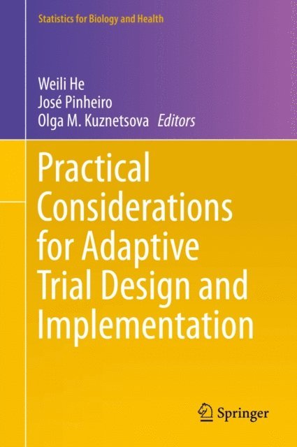 Olga M. Kuznetsova, Jose Pinheiro, Weili He - Practical Considerations for Adaptive Trial Design and Implementation, E-bok