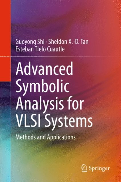 Esteban Tlelo Cuautle, Sheldon X.-D. Tan, Guoyong Shi - Advanced Symbolic Analysis for VLSI Systems, E-bok