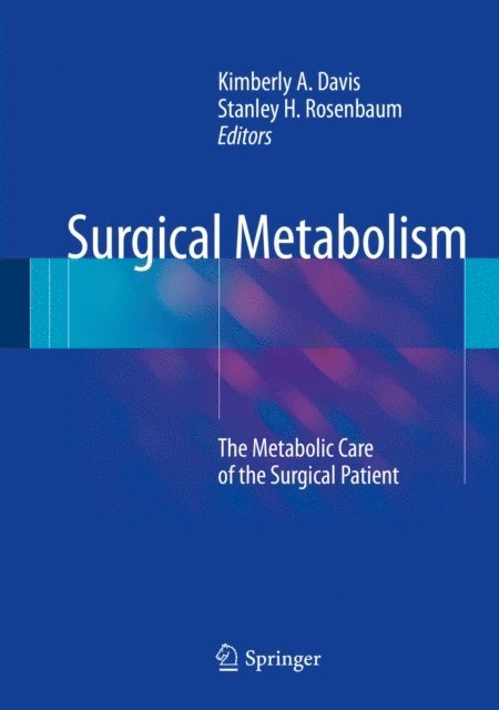 Stanley H. Rosenbaum, Kimberly A. Davis - Surgical Metabolism, E-bok