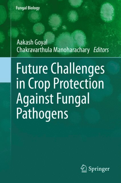 Chakravarthula Manoharachary, Aakash Goyal - Future Challenges in Crop Protection Against Fungal Pathogens, E-bok