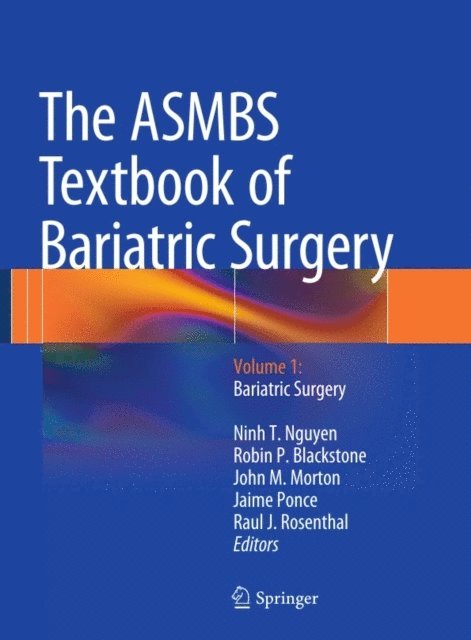 Raul J. Rosenthal, Jaime Ponce, John M. Morton, Robin P. Blackstone, Ninh T. Nguyen - ASMBS Textbook of Bariatric Surgery, E-bok