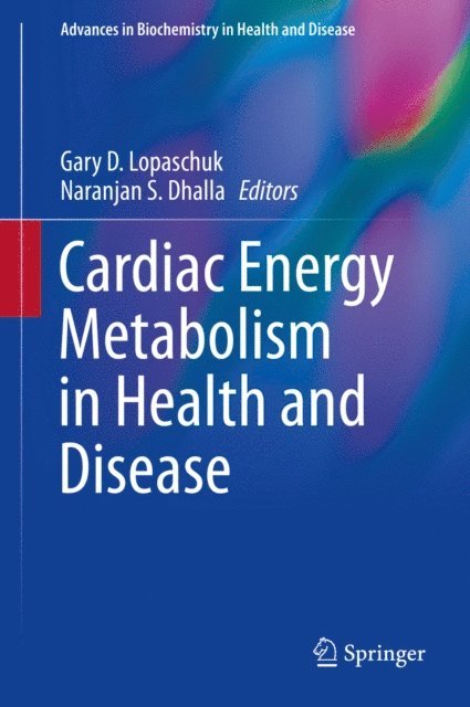Naranjan S. Dhalla, Gary D. Lopaschuk - Cardiac Energy Metabolism in Health and Disease, E-bok