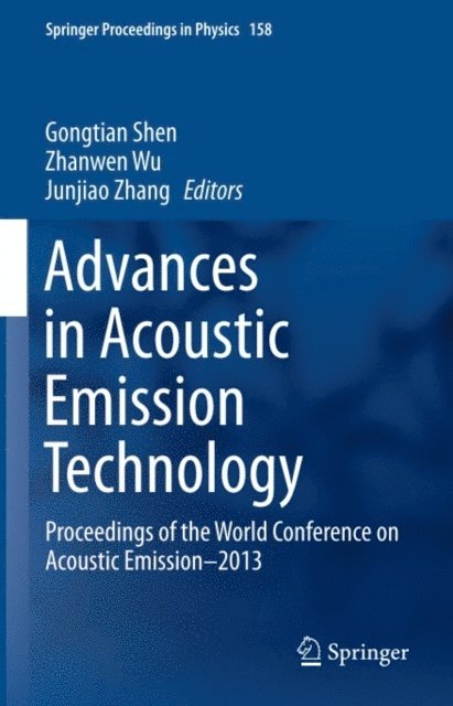 Junjiao Zhang, Zhanwen Wu, Gongtian Shen - Advances in Acoustic Emission Technology, E-bok