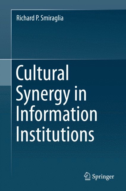 Richard P. Smiraglia - Cultural Synergy in Information Institutions, E-bok