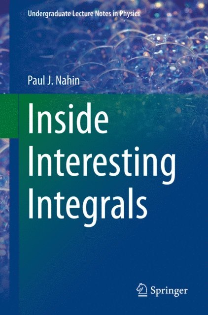Paul J. Nahin - Inside Interesting Integrals, E-bok