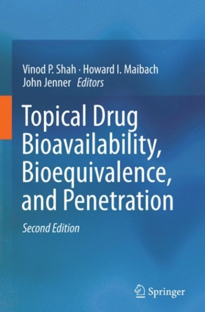 John Jenner, Howard I. Maibach, Vinod P. Shah - Topical Drug Bioavailability, Bioequivalence, and Penetration, E-bok