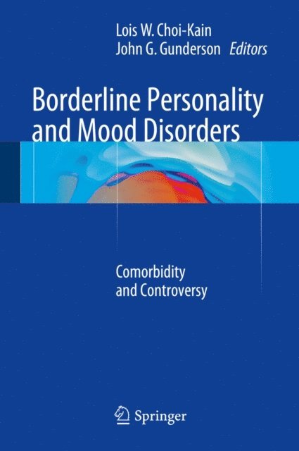 John G. Gunderson, Lois W. Choi-Kain - Borderline Personality and Mood Disorders, E-bok