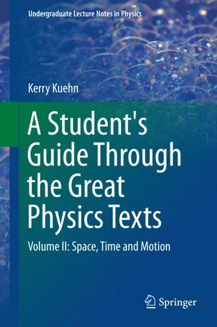 Kerry Kuehn - Student's Guide Through the Great Physics Texts, E-bok