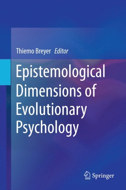 Thiemo Breyer - Epistemological Dimensions of Evolutionary Psychology, E-bok