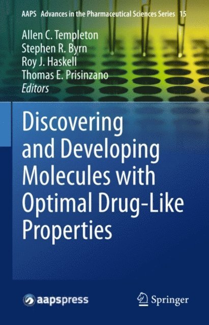 Thomas E. Prisinzano, Roy J Haskell, Stephen R. Byrn, Allen C Templeton - Discovering and Developing Molecules with Optimal Drug-Like Properties, E-bok