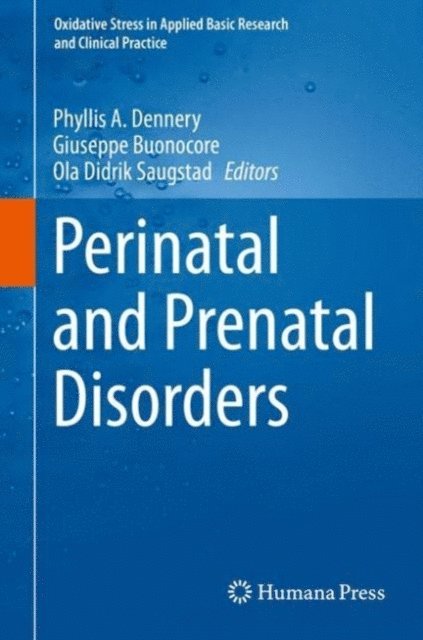 Ola Didrik Saugstad, Giuseppe Buonocore, Phyllis A. Dennery - Perinatal and Prenatal Disorders, E-bok