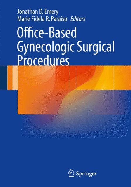 Marie Fidela R. Paraiso, Jonathan D. Emery - Office-Based Gynecologic Surgical Procedures, E-bok