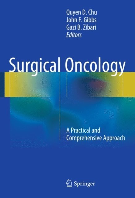 Gazi B. Zibari, John F. Gibbs, Quyen D. Chu - Surgical Oncology, E-bok