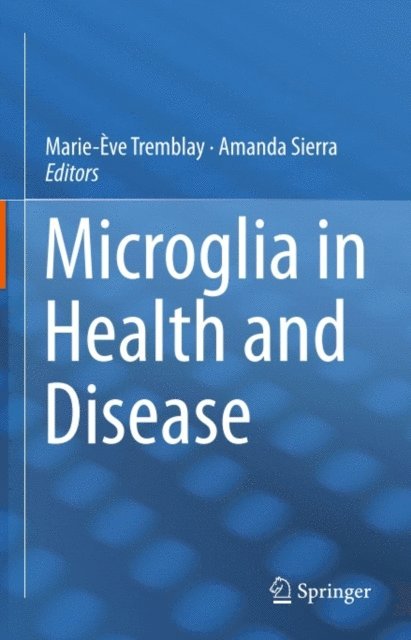 Amanda Sierra, Marie-Eve Tremblay - Microglia in Health and Disease, E-bok