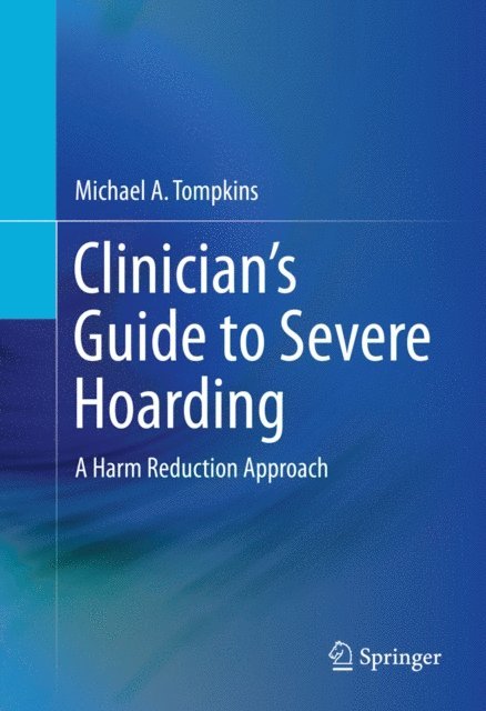 Michael A. Tompkins - Clinician's Guide to Severe Hoarding, E-bok