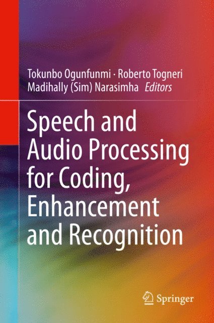Madihally (Sim) Narasimha, Roberto Togneri, Tokunbo Ogunfunmi - Speech and Audio Processing for Coding, Enhancement and Recognition, E-bok