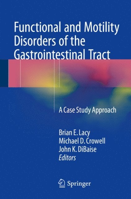 John K. DiBaise, Michael D. Crowell, Brian E. Lacy - Functional and Motility Disorders of the Gastrointestinal Tract, E-bok