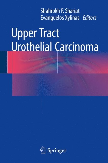 Evanguelos Xylinas, Shahrokh F. Shariat - Upper Tract Urothelial Carcinoma, E-bok