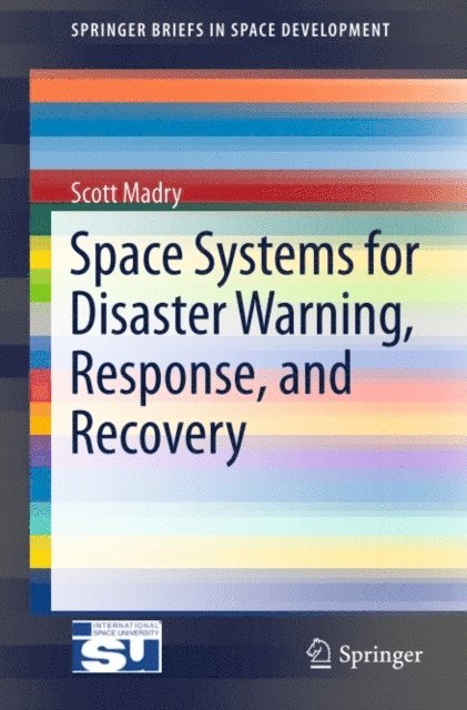 Scott Madry - Space Systems for Disaster Warning, Response, and Recovery, E-bok