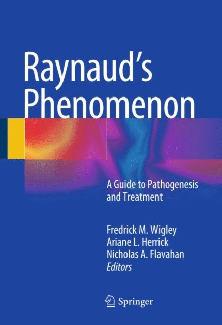 Nicholas A. Flavahan, Ariane L. Herrick, Fredrick M. Wigley - Raynaud's Phenomenon, E-bok