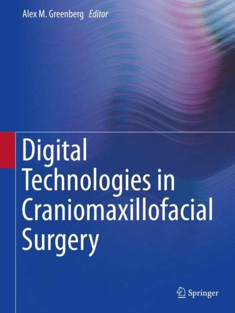 Alex M. Greenberg - Digital Technologies in Craniomaxillofacial Surgery, E-bok