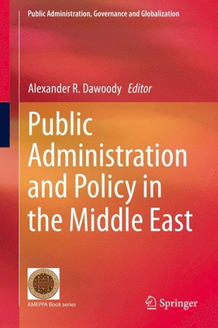 Alexander R. Dawoody - Public Administration and Policy in the Middle East, E-bok
