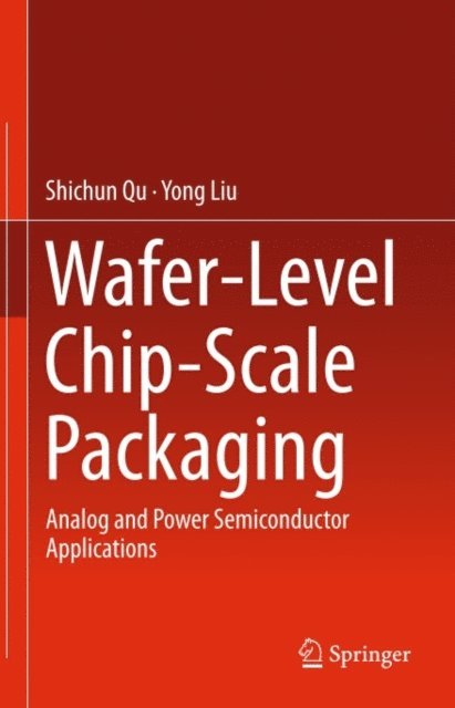 Yong Liu, Shichun Qu - Wafer-Level Chip-Scale Packaging, E-bok