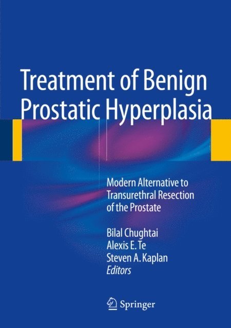 Steven A. Kaplan, Alexis E. Te, Bilal Chughtai - Treatment of Benign Prostatic Hyperplasia: Modern Alternative to Transurethral Resection of the Prostate, E-bok