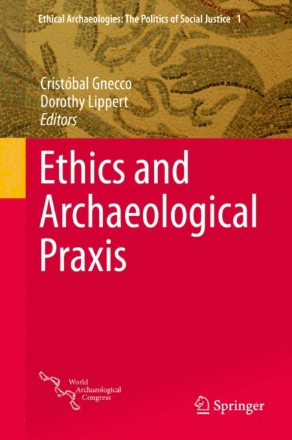 Dorothy Lippert, Cristobal Gnecco - Ethics and Archaeological Praxis, E-bok