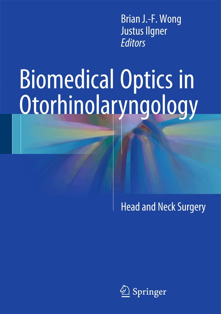 Brian J.-F. Wong, Justus Ilgner - Biomedical Optics in Otorhinolaryngology, Inbunden. Tillgänglighet: Lägg i varukorg